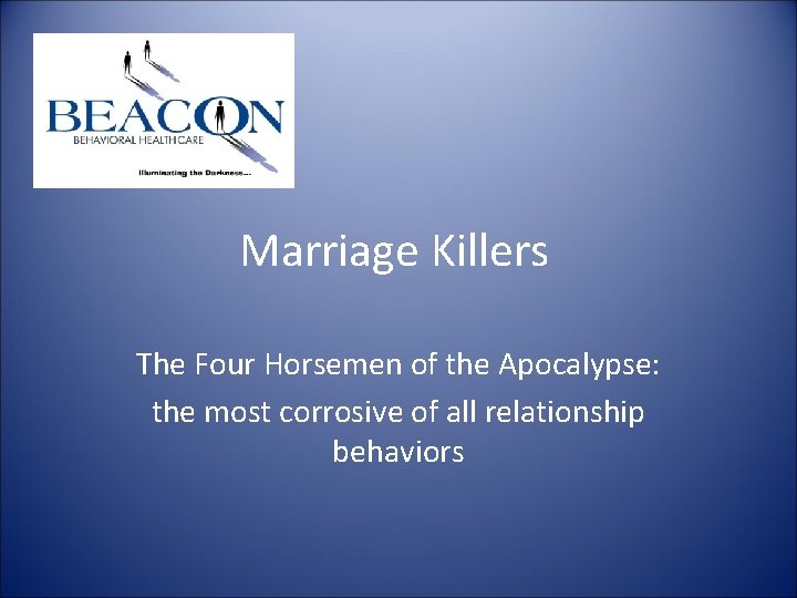 Marriage Killers The Four Horsemen of the Apocalypse: the most corrosive of all relationship Marriage Killers The Four Horsemen of the Apocalypse: the most corrosive of all relationship