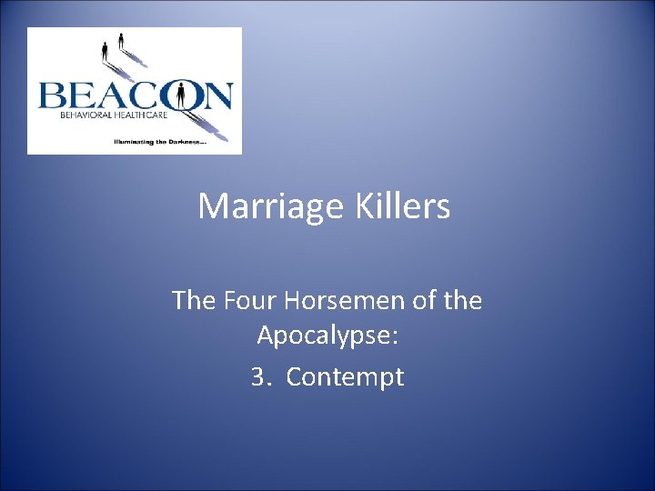 Marriage Killers The Four Horsemen of the Apocalypse: 3. Contempt Marriage Killers The Four Horsemen of the Apocalypse: 3. Contempt