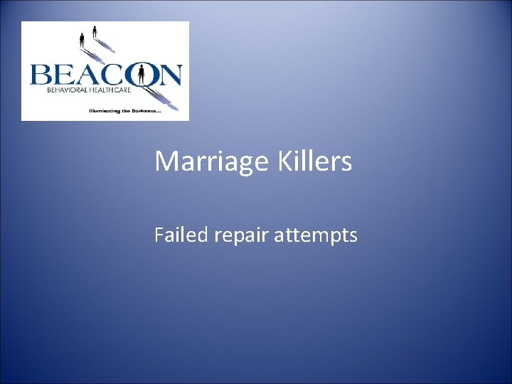 Marriage Killers Failed repair attempts Marriage Killers Failed repair attempts