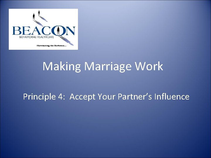 Making Marriage Work Principle 4: Accept Your Partner’s Influence Making Marriage Work Principle 4: Accept Your Partner’s Influence