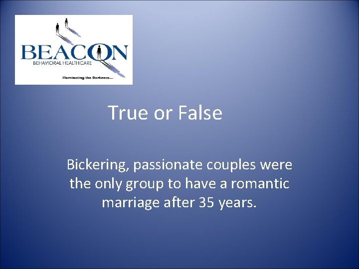 True or False Bickering, passionate couples were the only group to have a romantic True or False Bickering, passionate couples were the only group to have a romantic