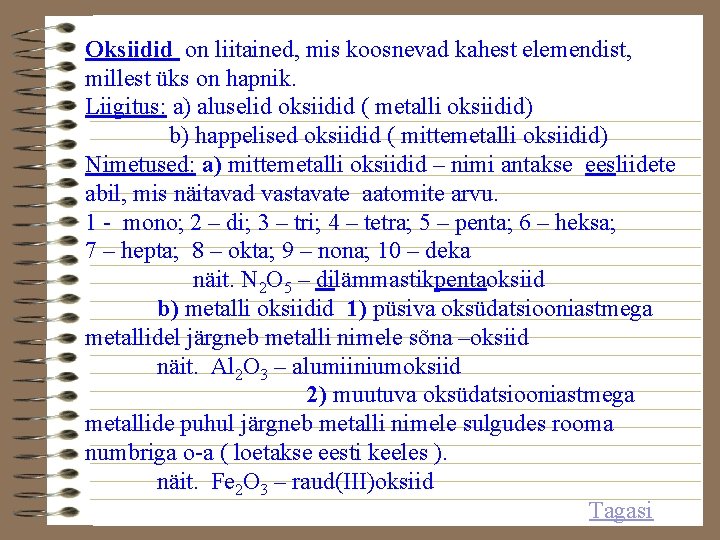 Oksiidid on liitained, mis koosnevad kahest elemendist, millest üks on hapnik. Liigitus: a) aluselid