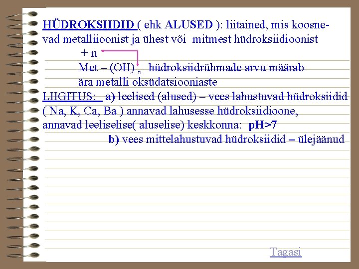 HÜDROKSIIDID ( ehk ALUSED ): liitained, mis koosnevad metalliioonist ja ühest või mitmest hüdroksiidioonist