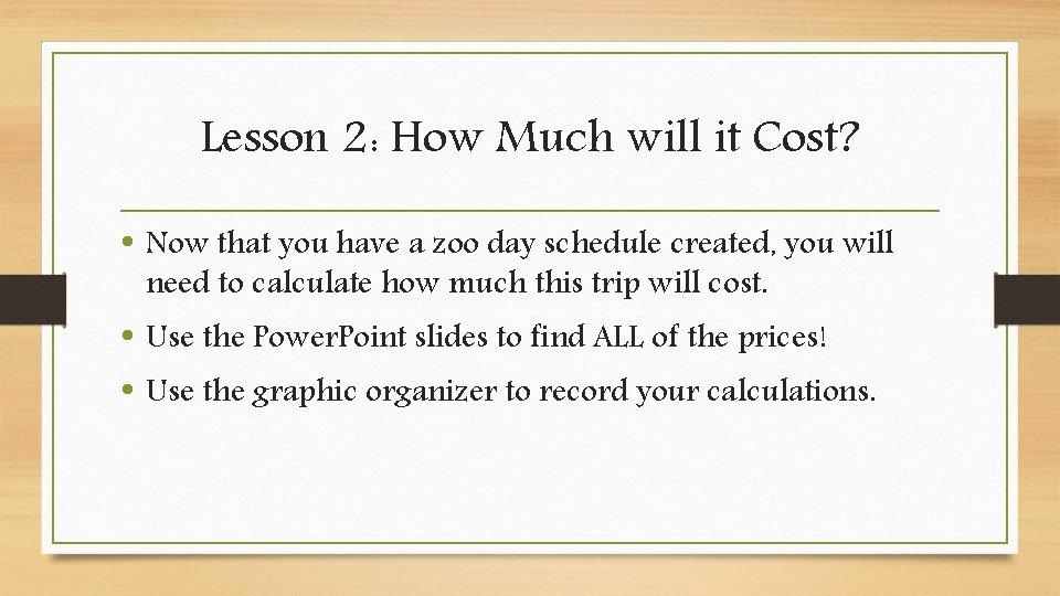 Lesson 2: How Much will it Cost? • Now that you have a zoo