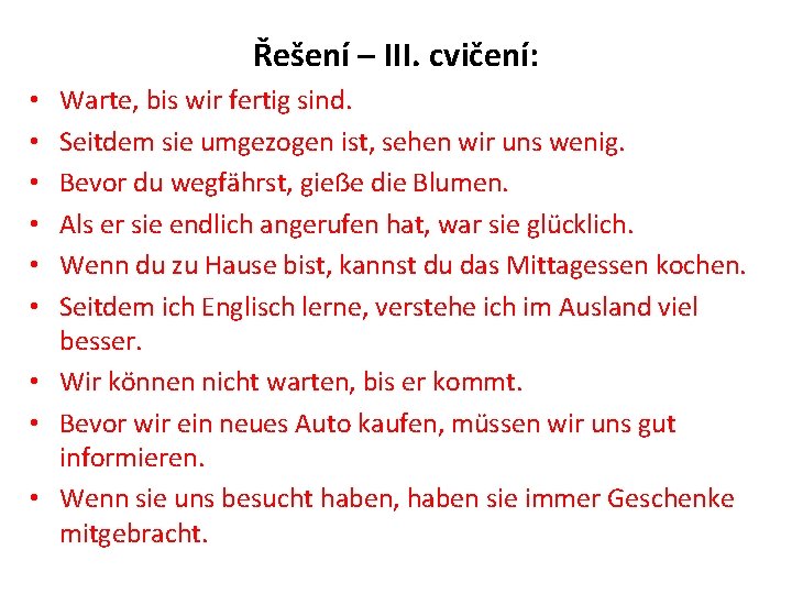 Řešení – III. cvičení: Warte, bis wir fertig sind. Seitdem sie umgezogen ist, sehen