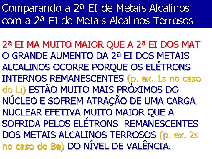 Comparando a 2ª EI de Metais Alcalinos com a 2ª EI de Metais Alcalinos