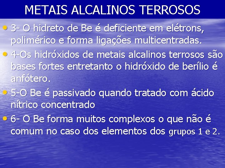 METAIS ALCALINOS TERROSOS • 3 - O hidreto de Be é deficiente em elétrons,