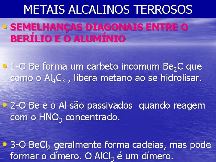 METAIS ALCALINOS TERROSOS • SEMELHANÇAS DIAGONAIS ENTRE O BERÍLIO E O ALUMÍNIO • 1