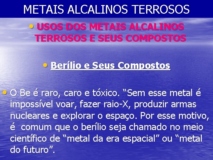 METAIS ALCALINOS TERROSOS • USOS DOS METAIS ALCALINOS TERROSOS E SEUS COMPOSTOS • Berílio