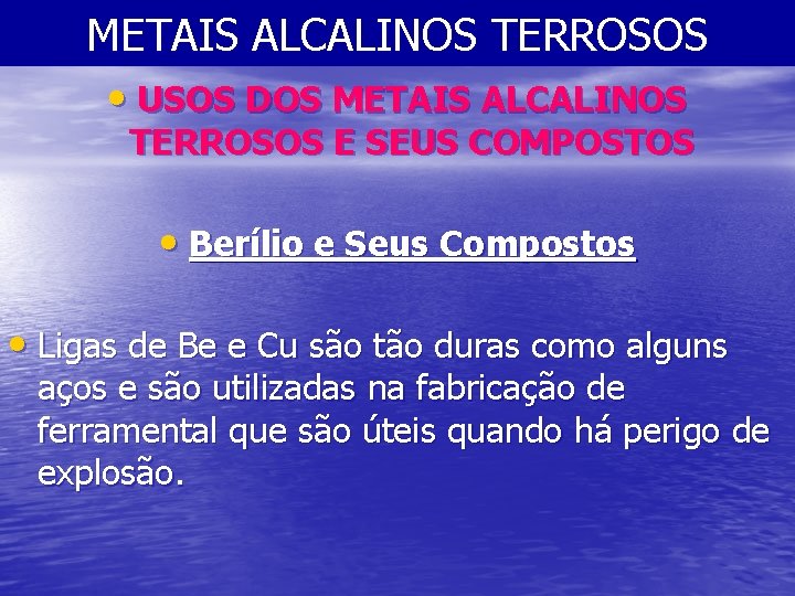 METAIS ALCALINOS TERROSOS • USOS DOS METAIS ALCALINOS TERROSOS E SEUS COMPOSTOS • Berílio
