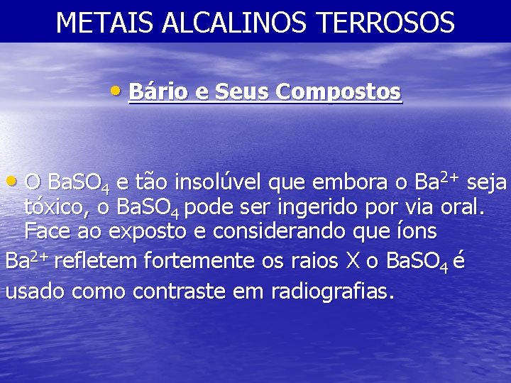 METAIS ALCALINOS TERROSOS • Bário e Seus Compostos • O Ba. SO 4 e