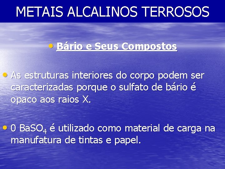METAIS ALCALINOS TERROSOS • Bário e Seus Compostos • As estruturas interiores do corpo