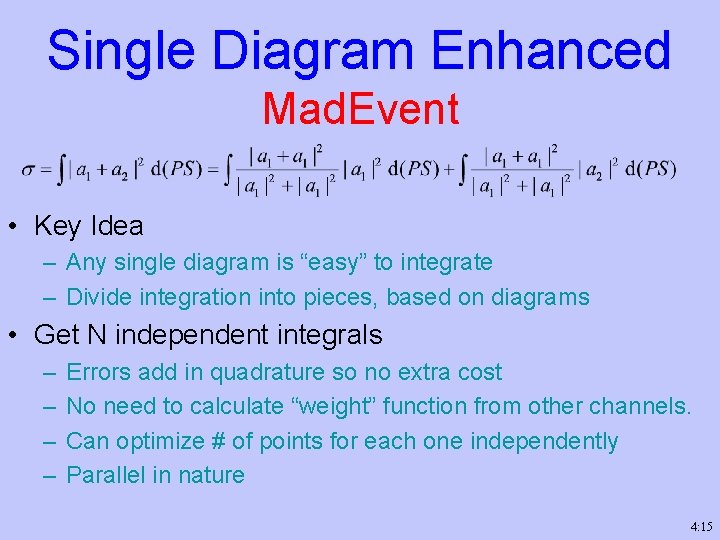 Single Diagram Enhanced Mad. Event • Key Idea – Any single diagram is “easy”