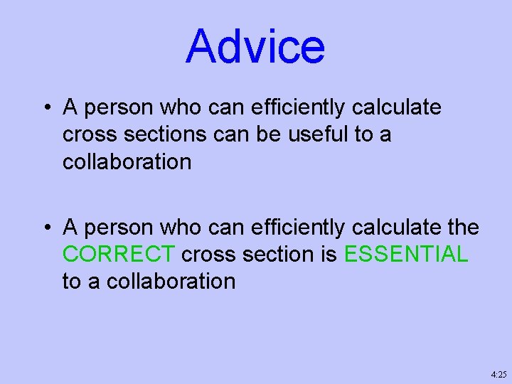 Advice • A person who can efficiently calculate cross sections can be useful to