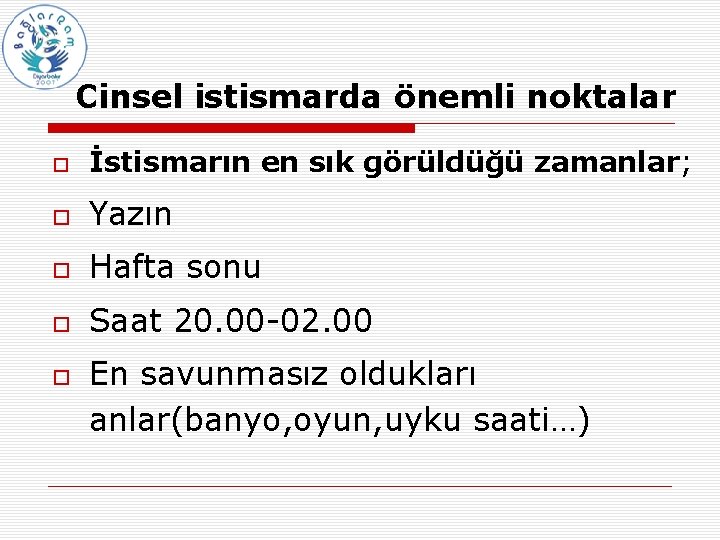 Cinsel istismarda önemli noktalar İstismarın en sık görüldüğü zamanlar; Yazın Hafta sonu Saat 20.
