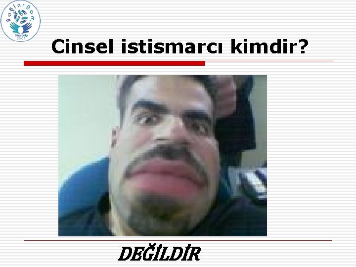 Cinsel istismarcı kimdir? DEĞİLDİR 