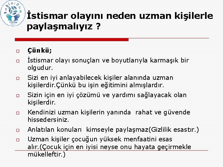 İstismar olayını neden uzman kişilerle paylaşmalıyız ? Çünkü; İstismar olayı sonuçları ve boyutlarıyla karmaşık