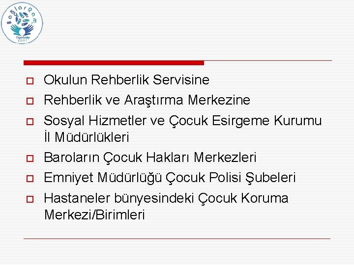  Okulun Rehberlik Servisine Rehberlik ve Araştırma Merkezine Sosyal Hizmetler ve Çocuk Esirgeme Kurumu