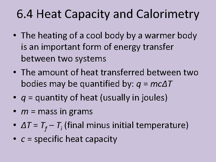 6. 4 Heat Capacity and Calorimetry • The heating of a cool body by
