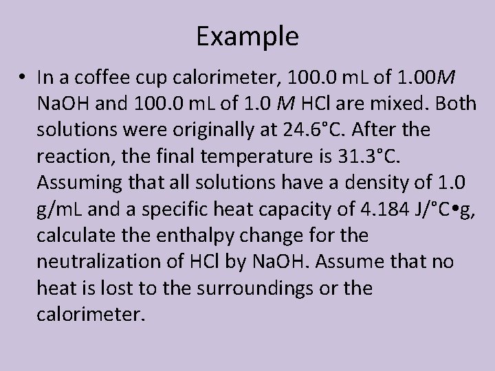 Example • In a coffee cup calorimeter, 100. 0 m. L of 1. 00