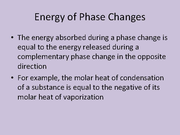 Energy of Phase Changes • The energy absorbed during a phase change is equal