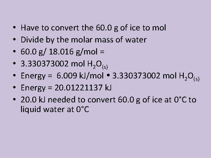  • • Have to convert the 60. 0 g of ice to mol