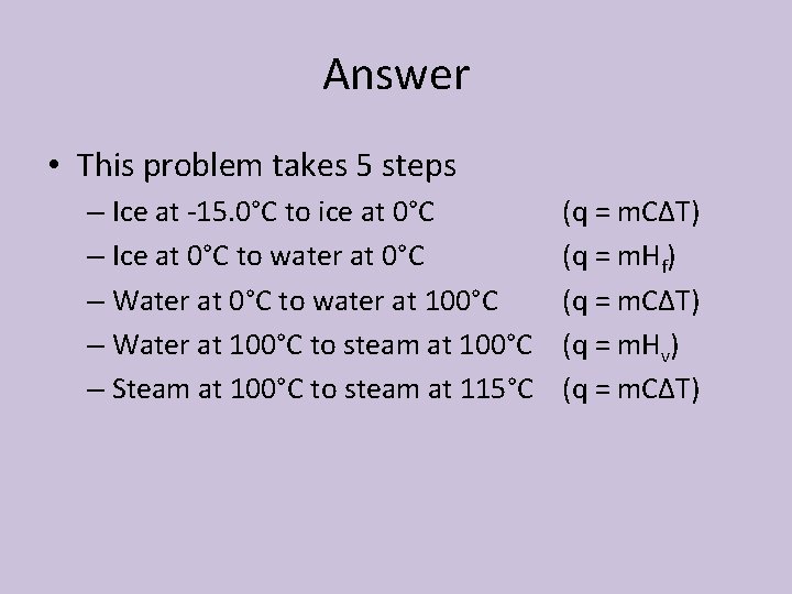 Answer • This problem takes 5 steps – Ice at -15. 0°C to ice