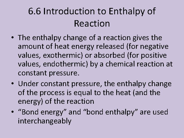 6. 6 Introduction to Enthalpy of Reaction • The enthalpy change of a reaction