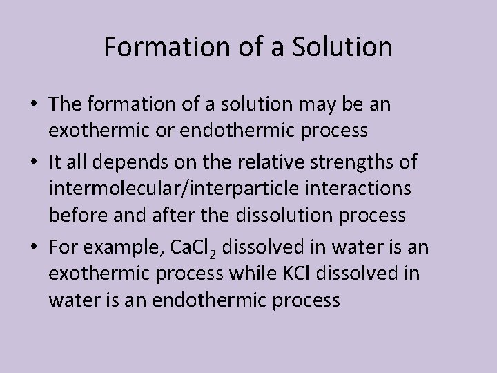 Formation of a Solution • The formation of a solution may be an exothermic