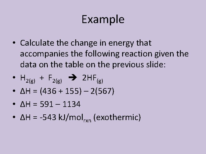 Example • Calculate the change in energy that accompanies the following reaction given the