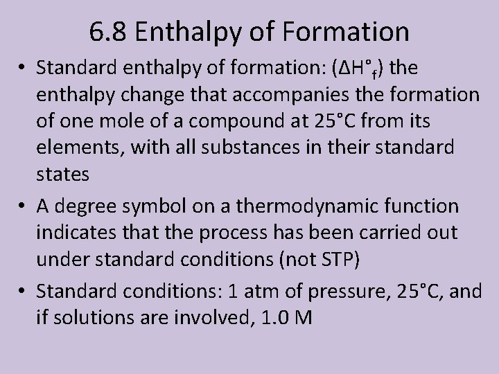 6. 8 Enthalpy of Formation • Standard enthalpy of formation: (ΔH°f) the enthalpy change