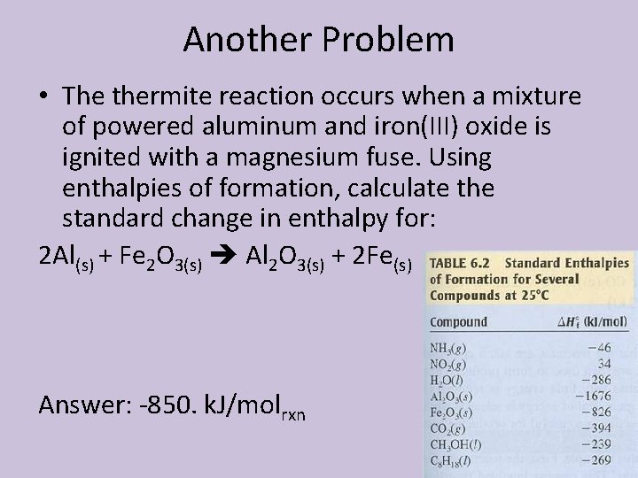 Another Problem • The thermite reaction occurs when a mixture of powered aluminum and