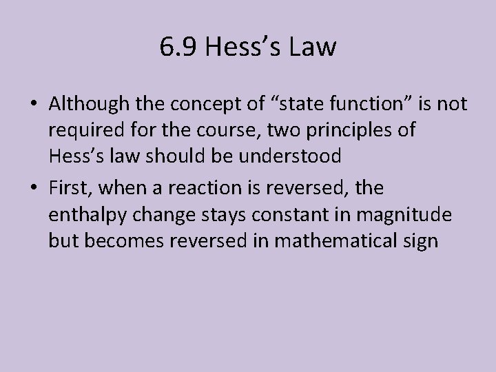 6. 9 Hess’s Law • Although the concept of “state function” is not required