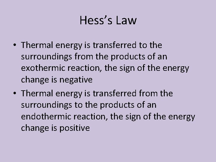 Hess’s Law • Thermal energy is transferred to the surroundings from the products of
