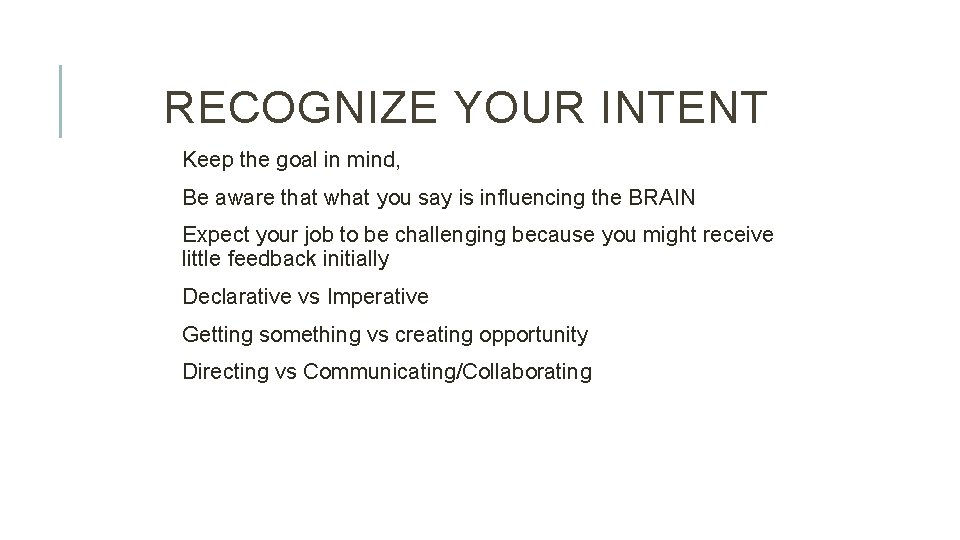 RECOGNIZE YOUR INTENT Keep the goal in mind, Be aware that what you say