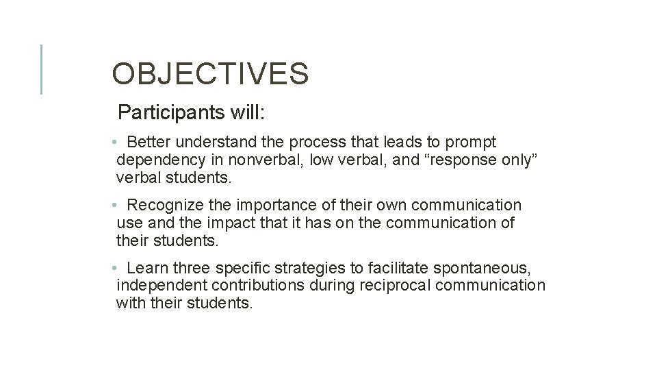 OBJECTIVES Participants will: • Better understand the process that leads to prompt dependency in