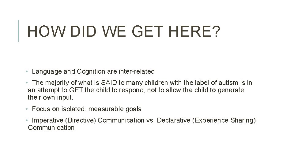 HOW DID WE GET HERE? • Language and Cognition are inter-related • The majority