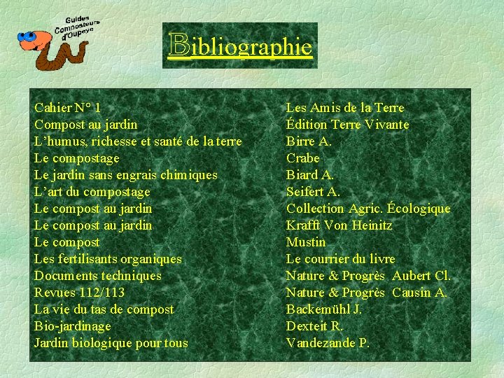 Bibliographie Cahier N° 1 Compost au jardin L’humus, richesse et santé de la terre