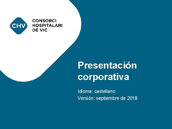 PRESENTACIÓN CORPORATIVA Presentación corporativa Idioma: castellano Versión: septiembre de 2018 