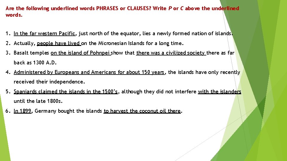 Are the following underlined words PHRASES or CLAUSES? Write P or C above the