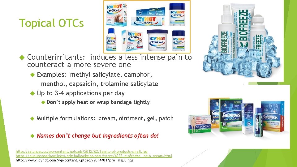 Topical OTCs Counterirritants: induces a less intense pain to counteract a more severe one