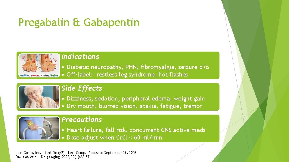 Pregabalin & Gabapentin Indications • Diabetic neuropathy, PHN, fibromyalgia, seizure d/o • Off-label: restless