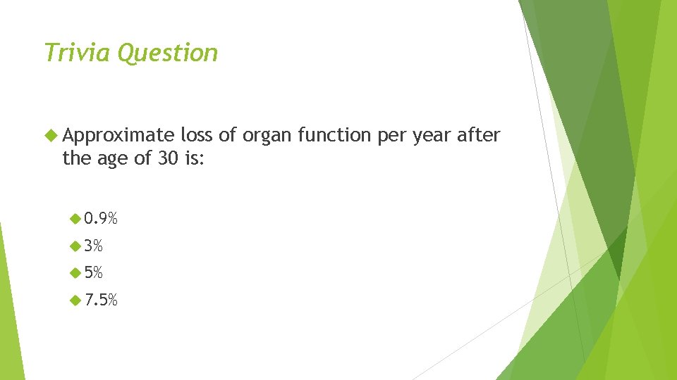 Trivia Question Approximate loss of organ function per year after the age of 30