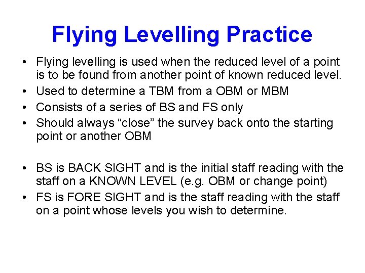 Flying Levelling Practice • Flying levelling is used when the reduced level of a