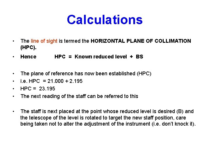 Calculations • The line of sight is termed the HORIZONTAL PLANE OF COLLIMATION (HPC).