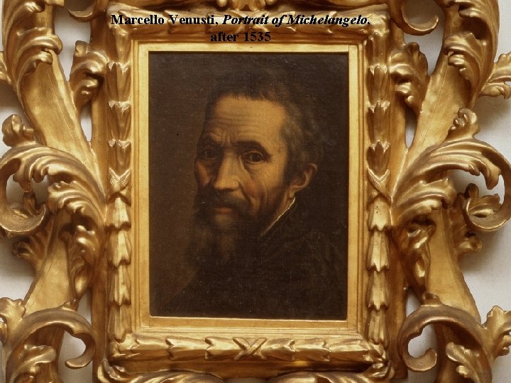 Marcello Venusti, Portrait of Michelangelo, after 1535 Marcello Venusti, Portrait of Michelangelo, after 1535