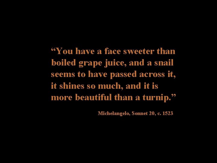 “You have a face sweeter than boiled grape juice, and a snail seems to “You have a face sweeter than boiled grape juice, and a snail seems to