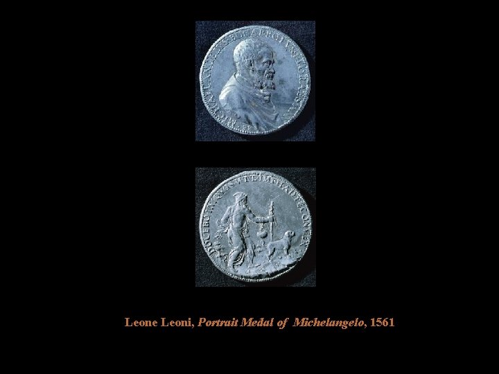 Leone Leoni, Portrait Medal of Michelangelo, 1561 Leone Leoni, Portrait Medal of Michelangelo, 1561