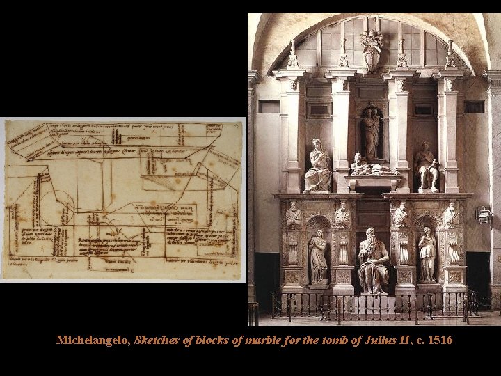 Michelangelo, Sketches of blocks of marble for the tomb of Julius II, c. 1516 Michelangelo, Sketches of blocks of marble for the tomb of Julius II, c. 1516