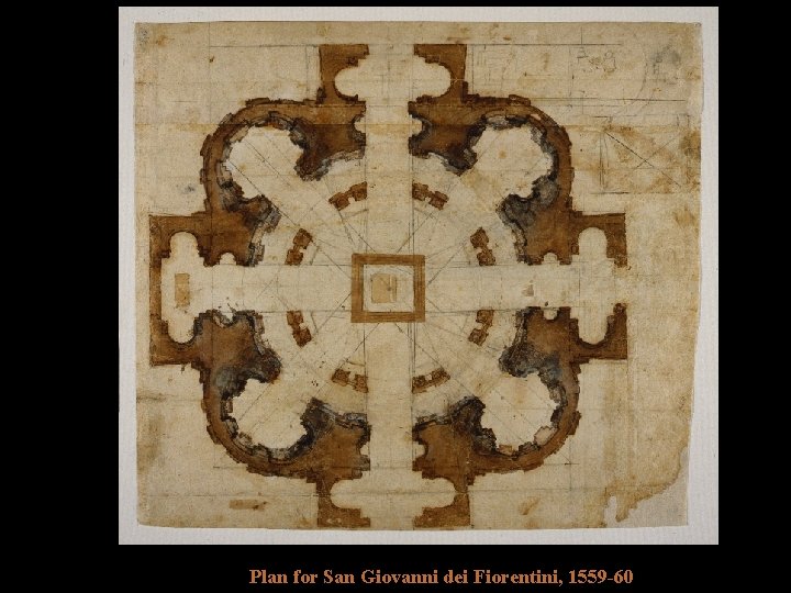 Plan for San Giovanni dei Fiorentini, 1559 -60 Plan for San Giovanni dei Fiorentini, 1559 -60
